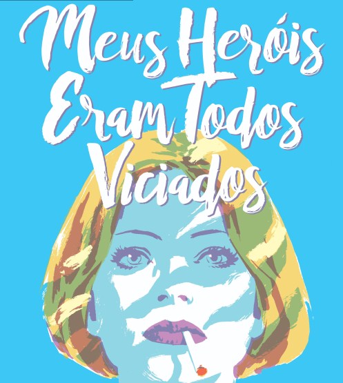 Meus Heróis Eram Todos Viciados